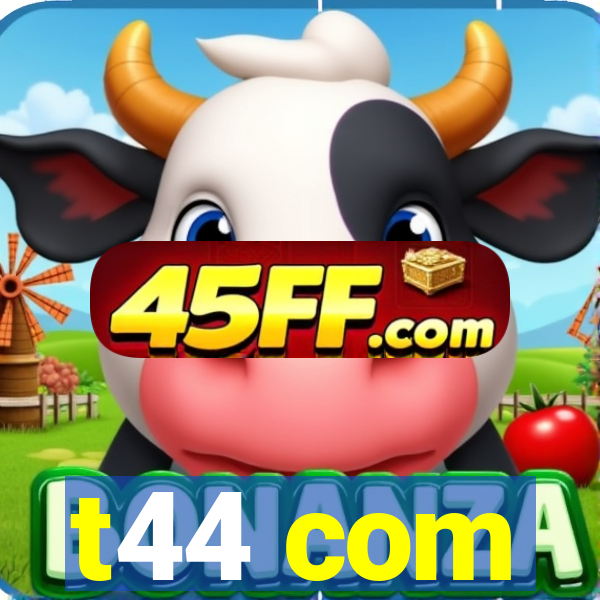 t44 com